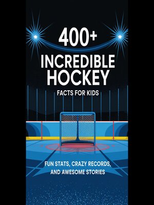cover image of 400+ Incredible Hockey Facts For Kids